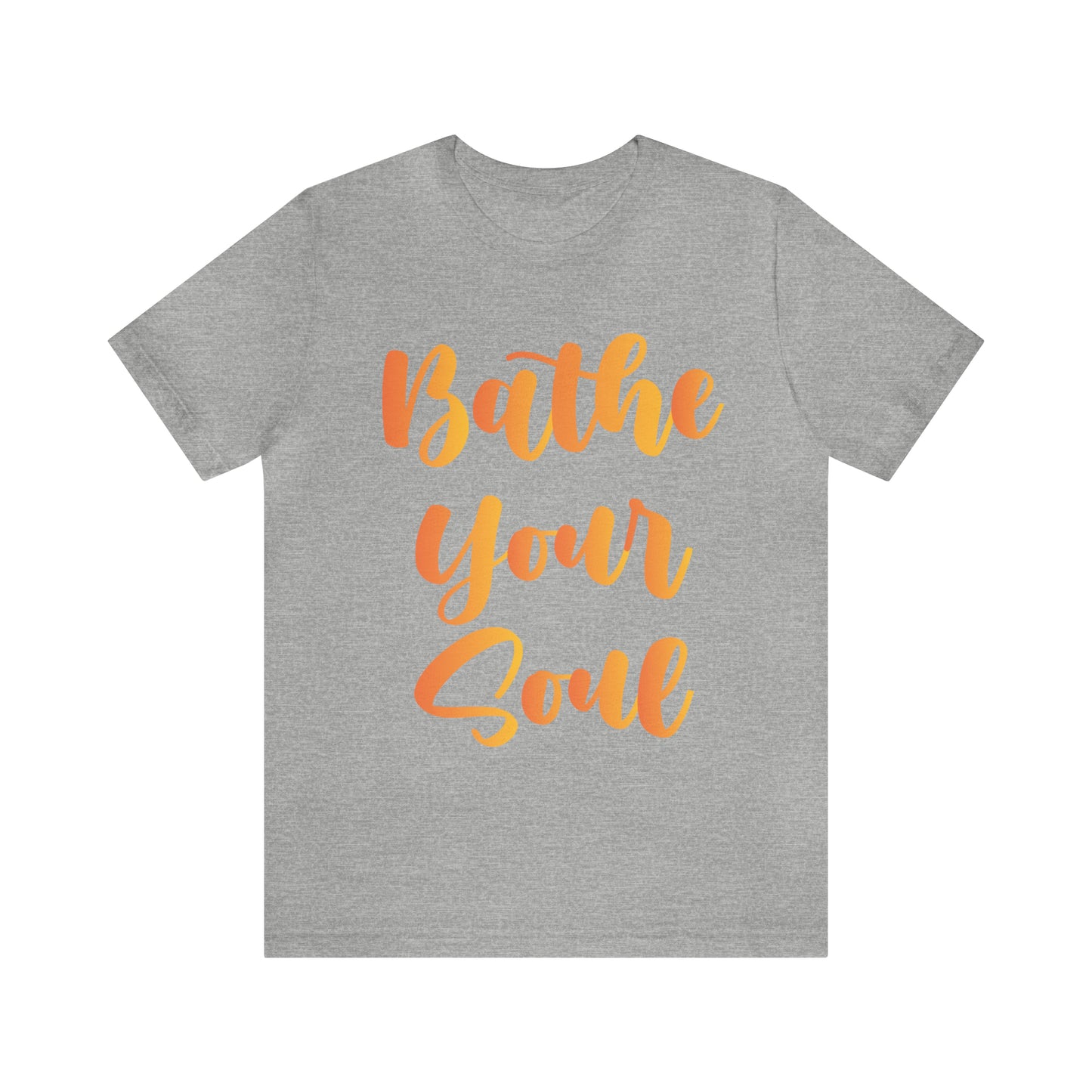 Bathe your soul Jersey Short Sleeve Tee