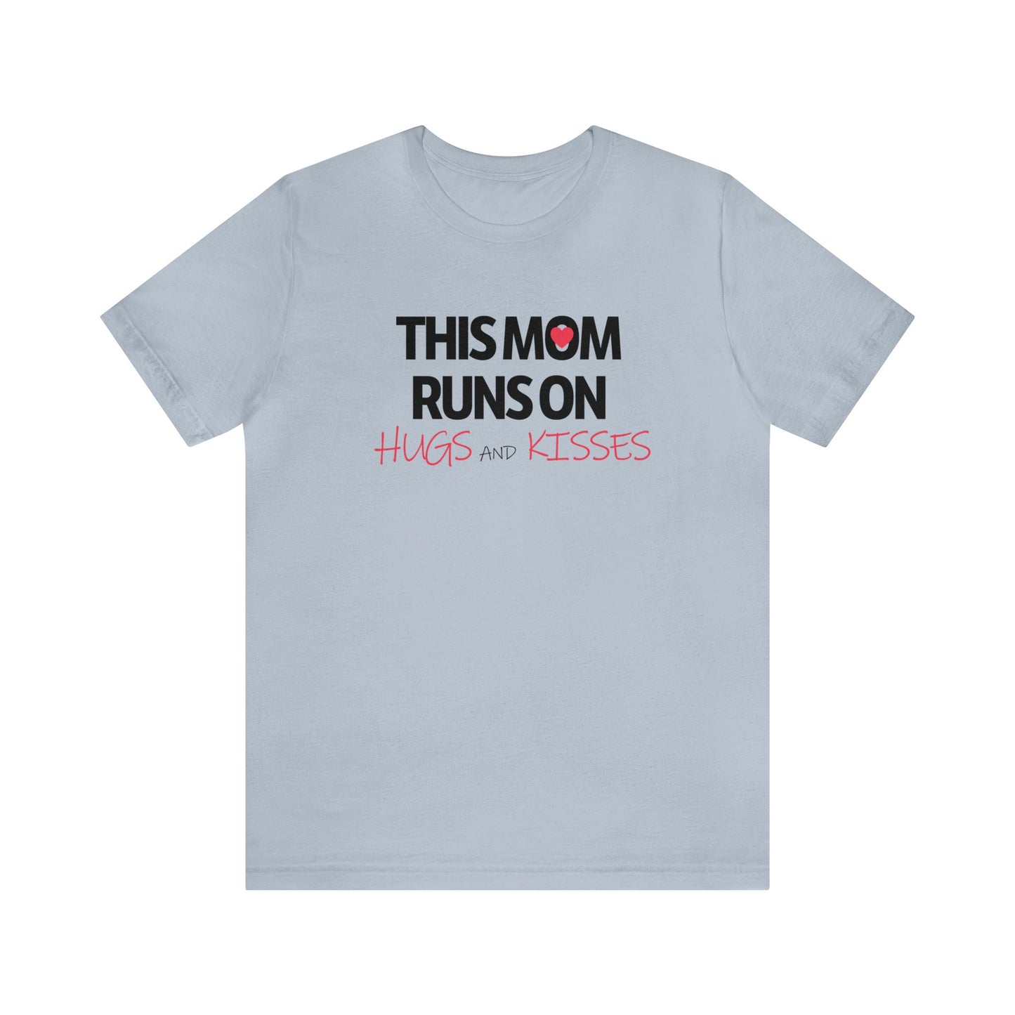 Mom Runs On Hugs and Kisses Jersey Short Sleeve Tee