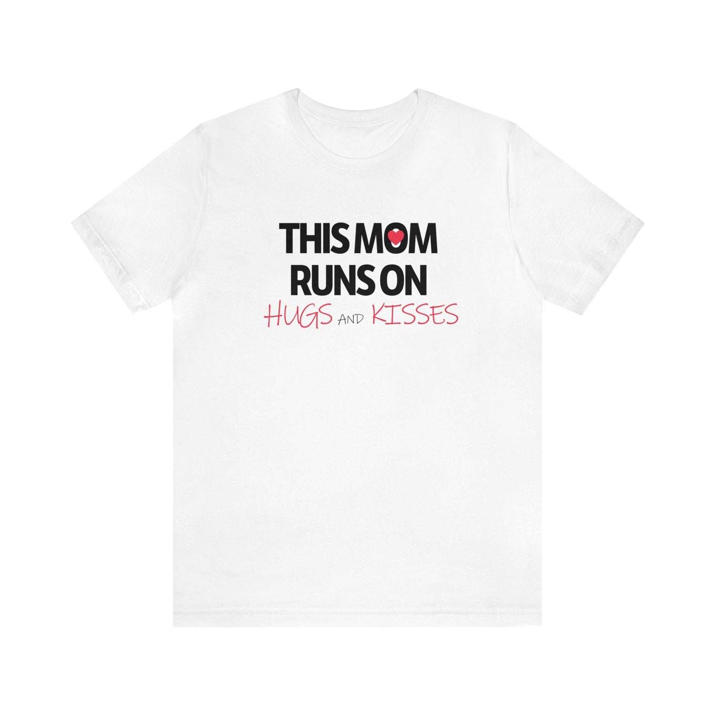 Mom Runs On Hugs and Kisses Jersey Short Sleeve Tee