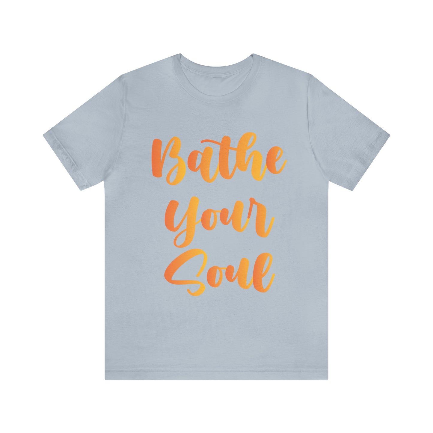Bathe your soul Jersey Short Sleeve Tee