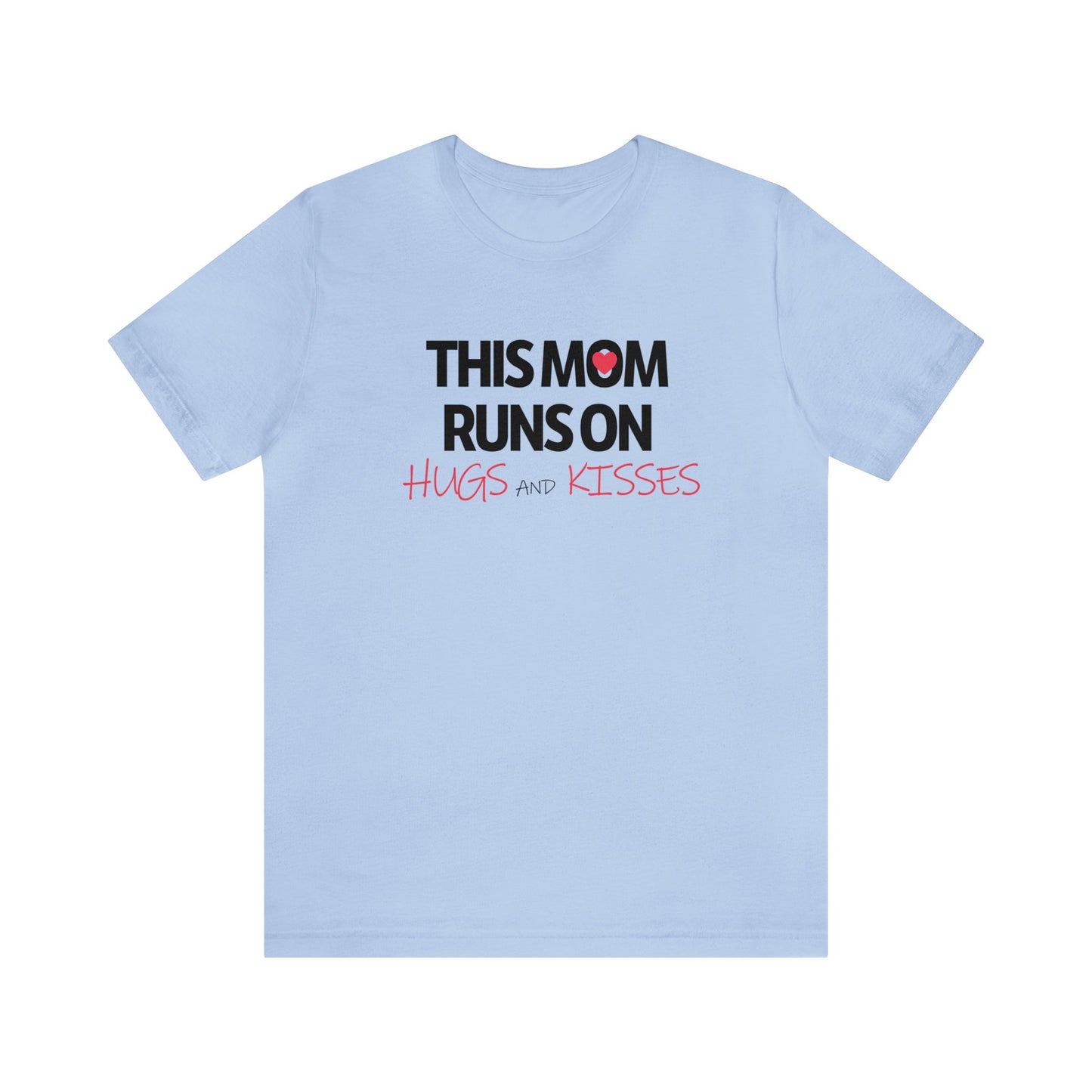Mom Runs On Hugs and Kisses Jersey Short Sleeve Tee