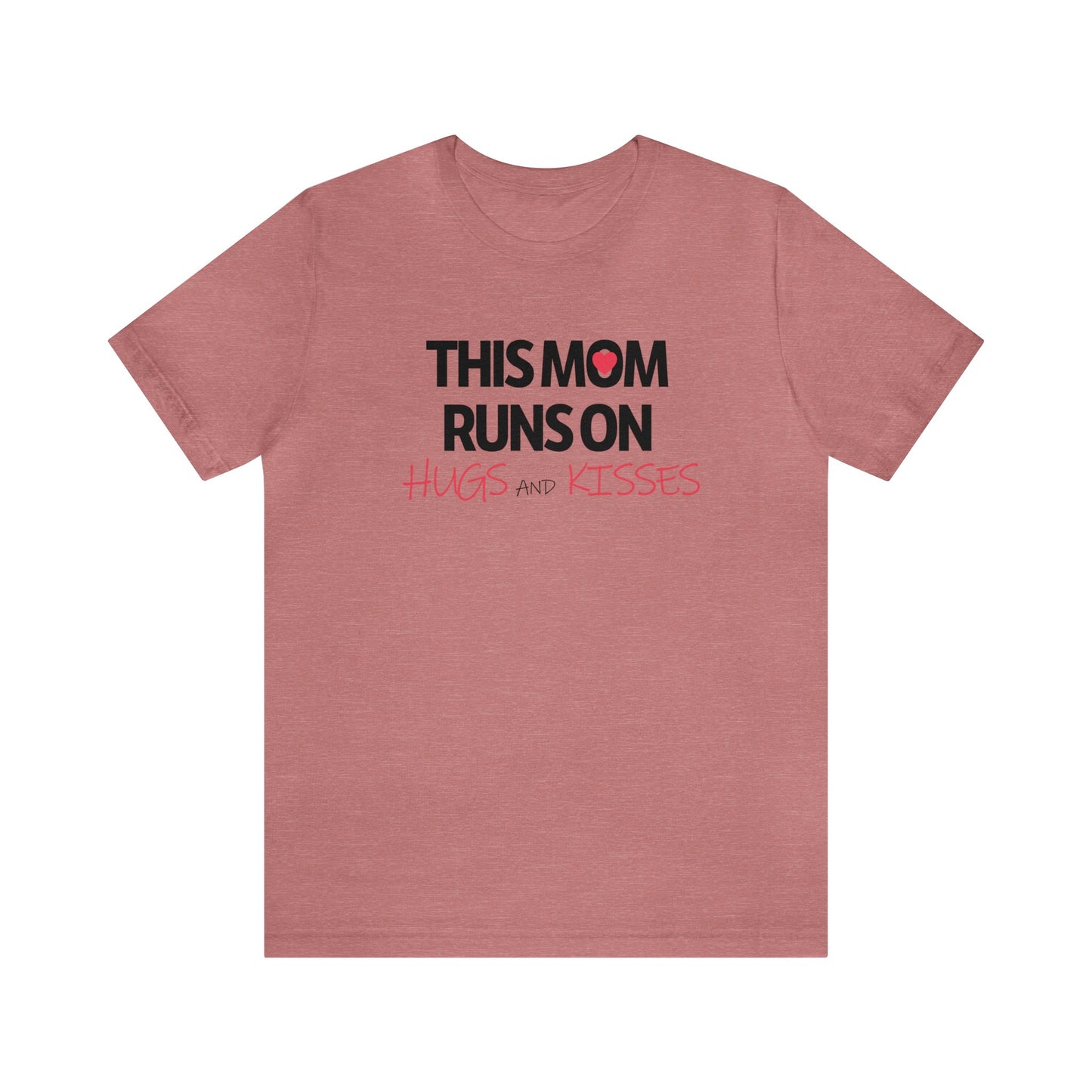 Mom Runs On Hugs and Kisses Jersey Short Sleeve Tee