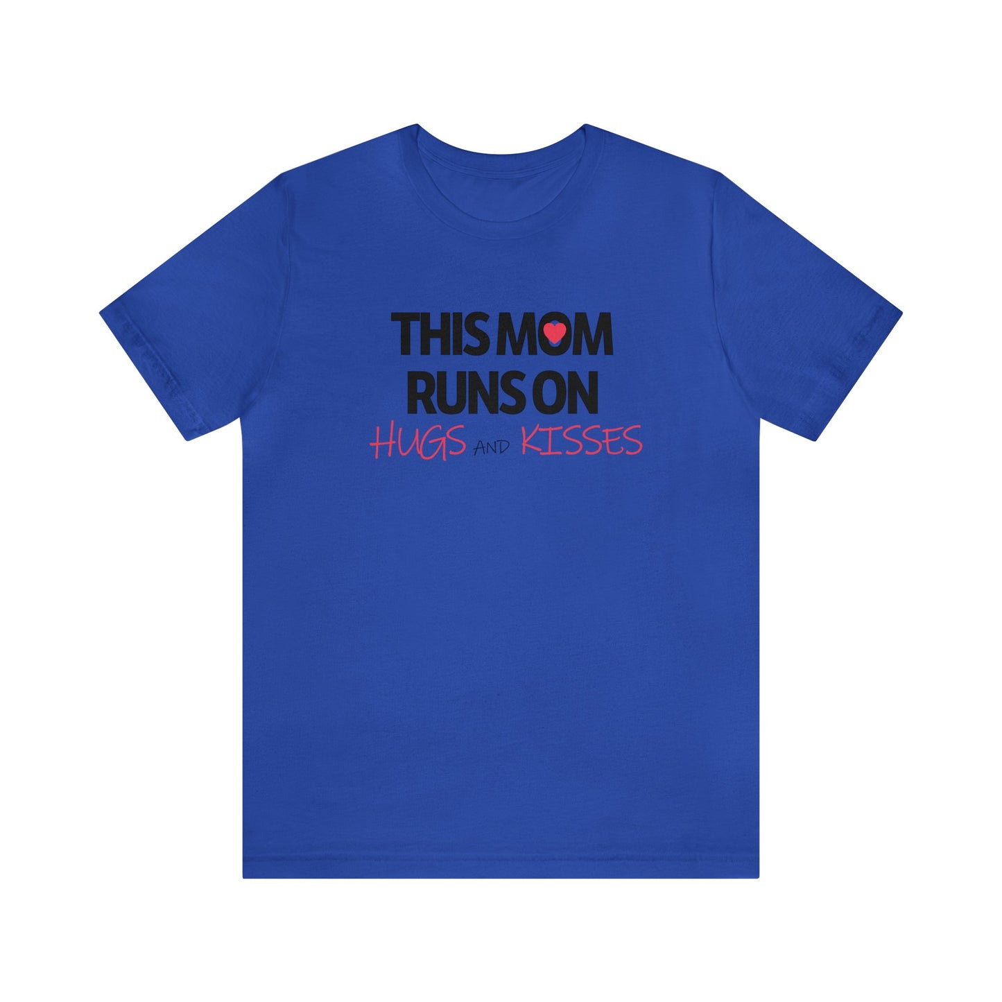 Mom Runs On Hugs and Kisses Jersey Short Sleeve Tee