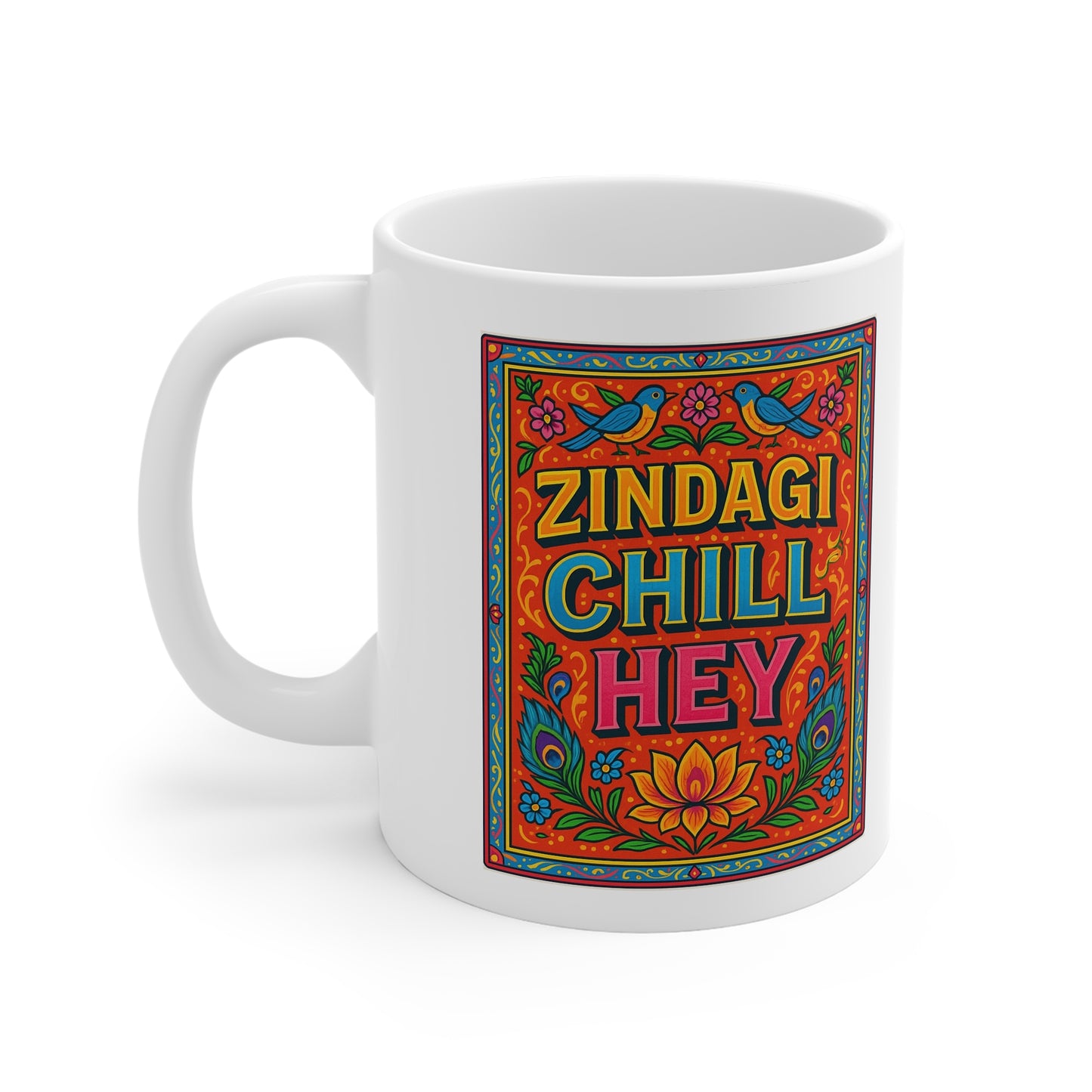 Mug, Zindagi Chill Hey Mug, Colorful Tea Cup, Inspirational Gift, Unique Home Decor