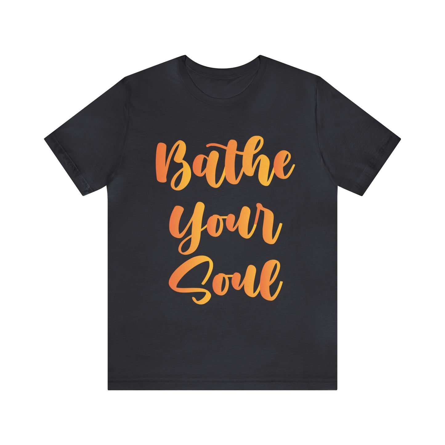 Bathe your soul Jersey Short Sleeve Tee