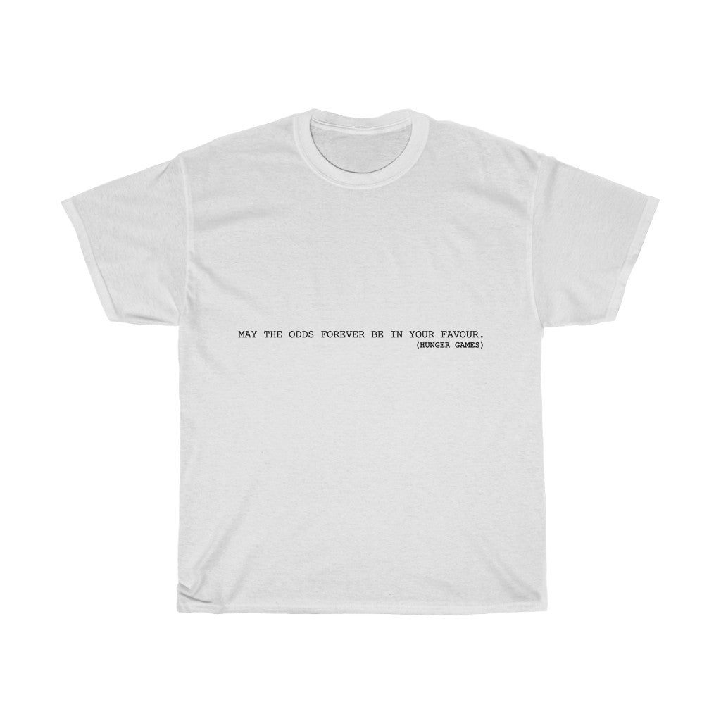 White unisex heavy cotton tee with "May the odds forever be in your favour. (Hunger Games)" text print.