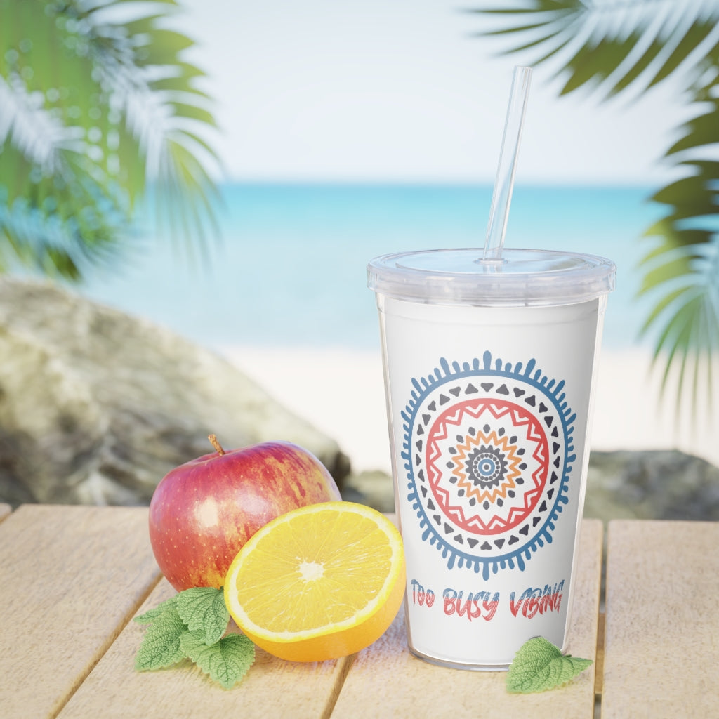 To Busy Vibing Plastic Tumbler with Straw