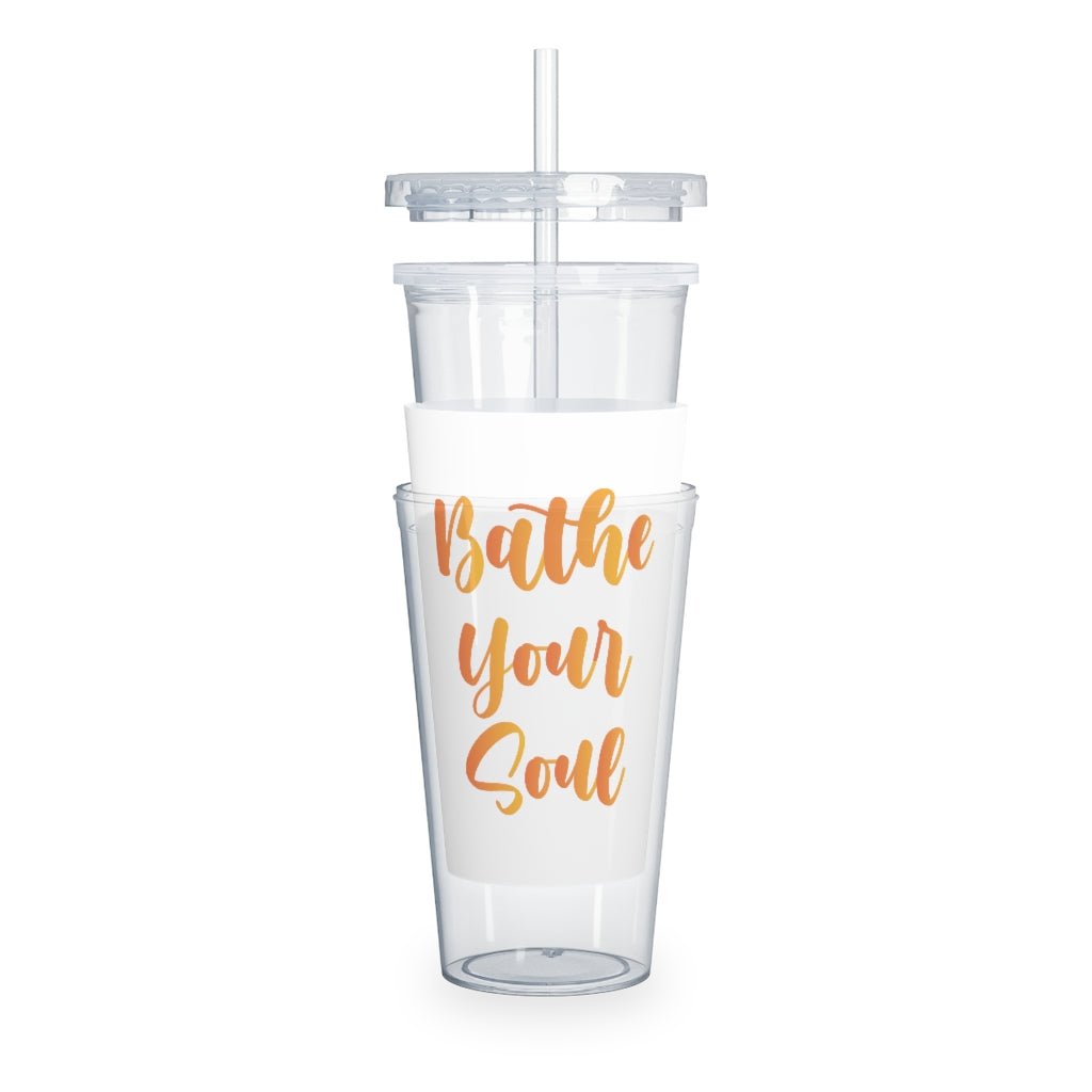 Bathe your soul Plastic Tumbler with Straw