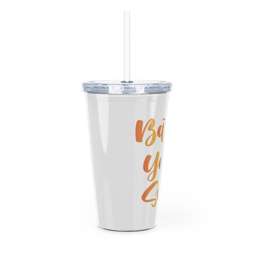 Bathe your soul Plastic Tumbler with Straw