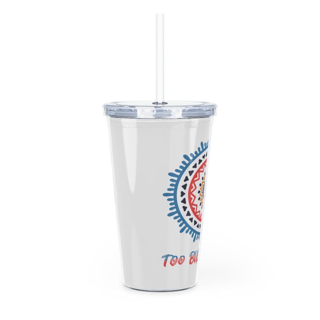 To Busy Vibing Plastic Tumbler with Straw