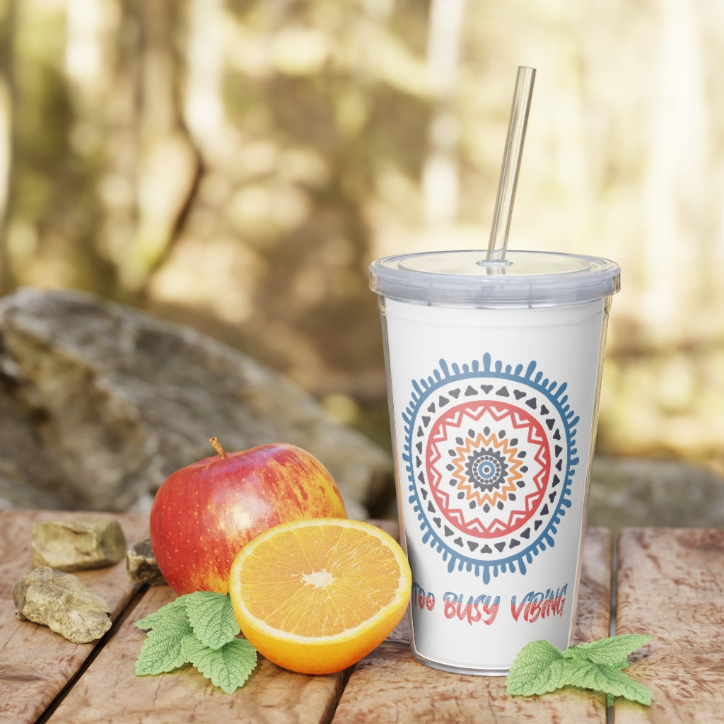 To Busy Vibing Plastic Tumbler with Straw