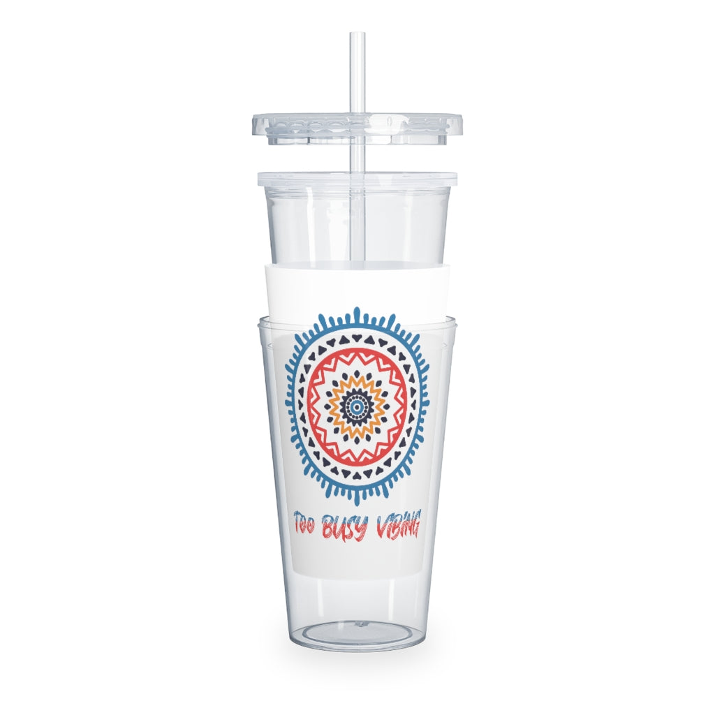 To Busy Vibing Plastic Tumbler with Straw