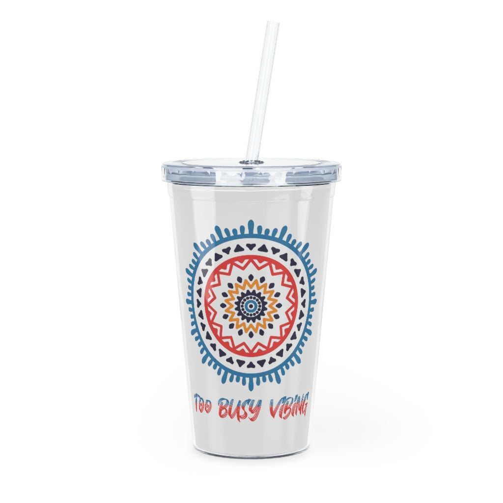 To Busy Vibing Plastic Tumbler with Straw