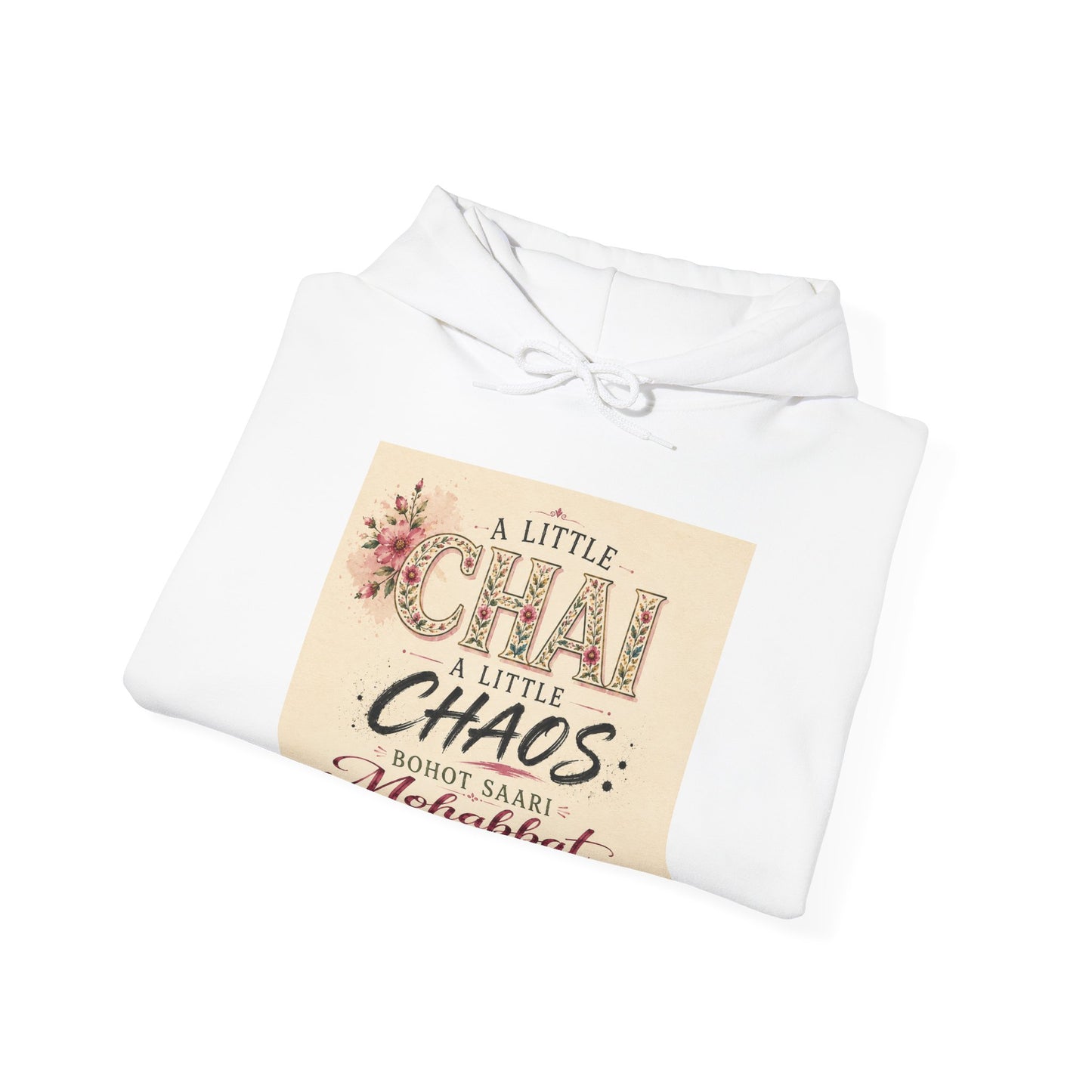Hoodie — “A Little Chai, Little Chaos: Bohot Saari Mohabbat” Floral Graphic Sweatshirt