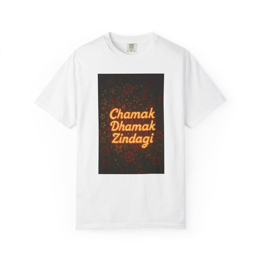 Chamak Dhamak Zindagi T-Shirt | Unisex Garment-Dyed Tee | Perfect for Celebrations, Festivals, Casual Days, and Gifts