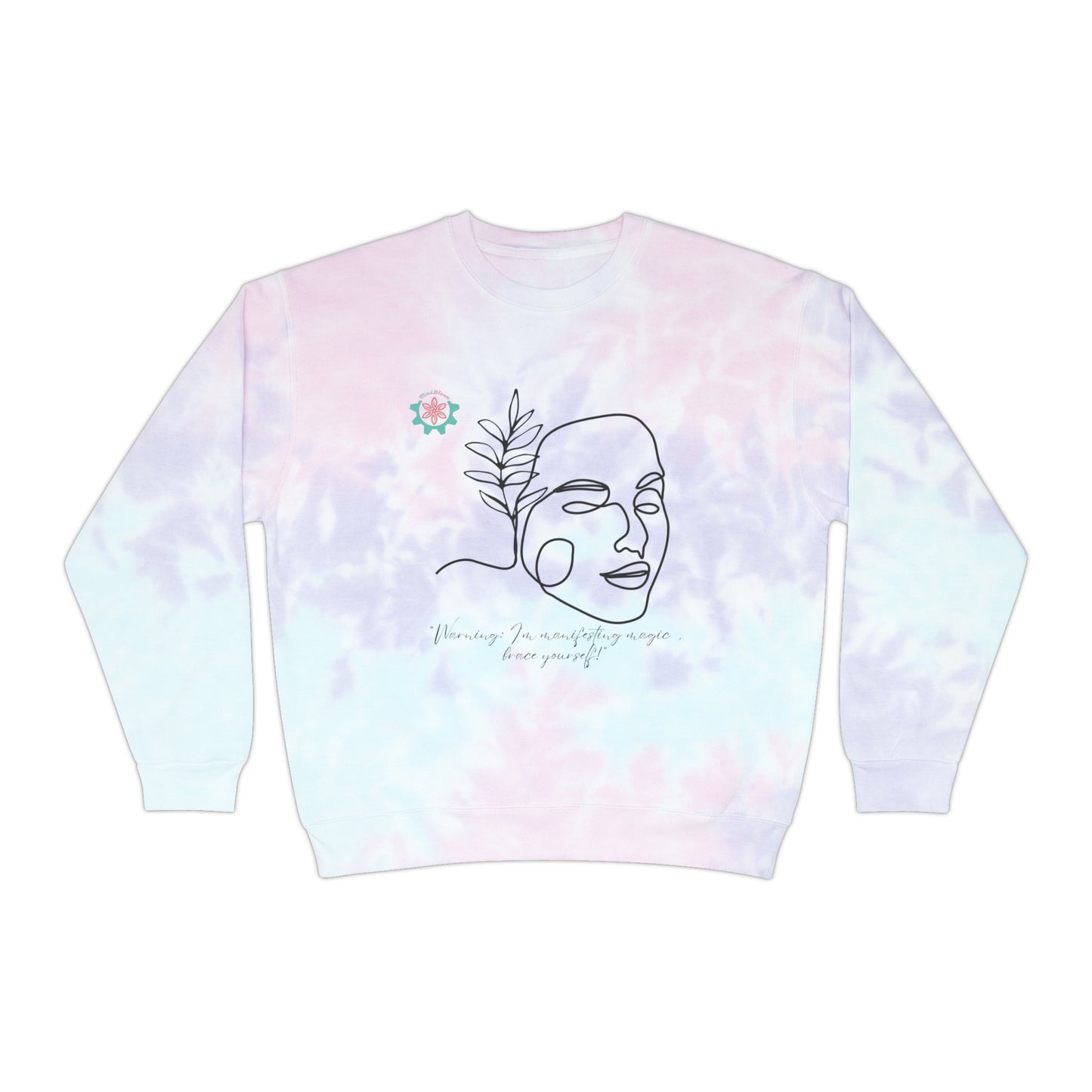 Unisex Tie-Dye Sweatshirt 'Warning I'm manifesting magic, brace yourself'