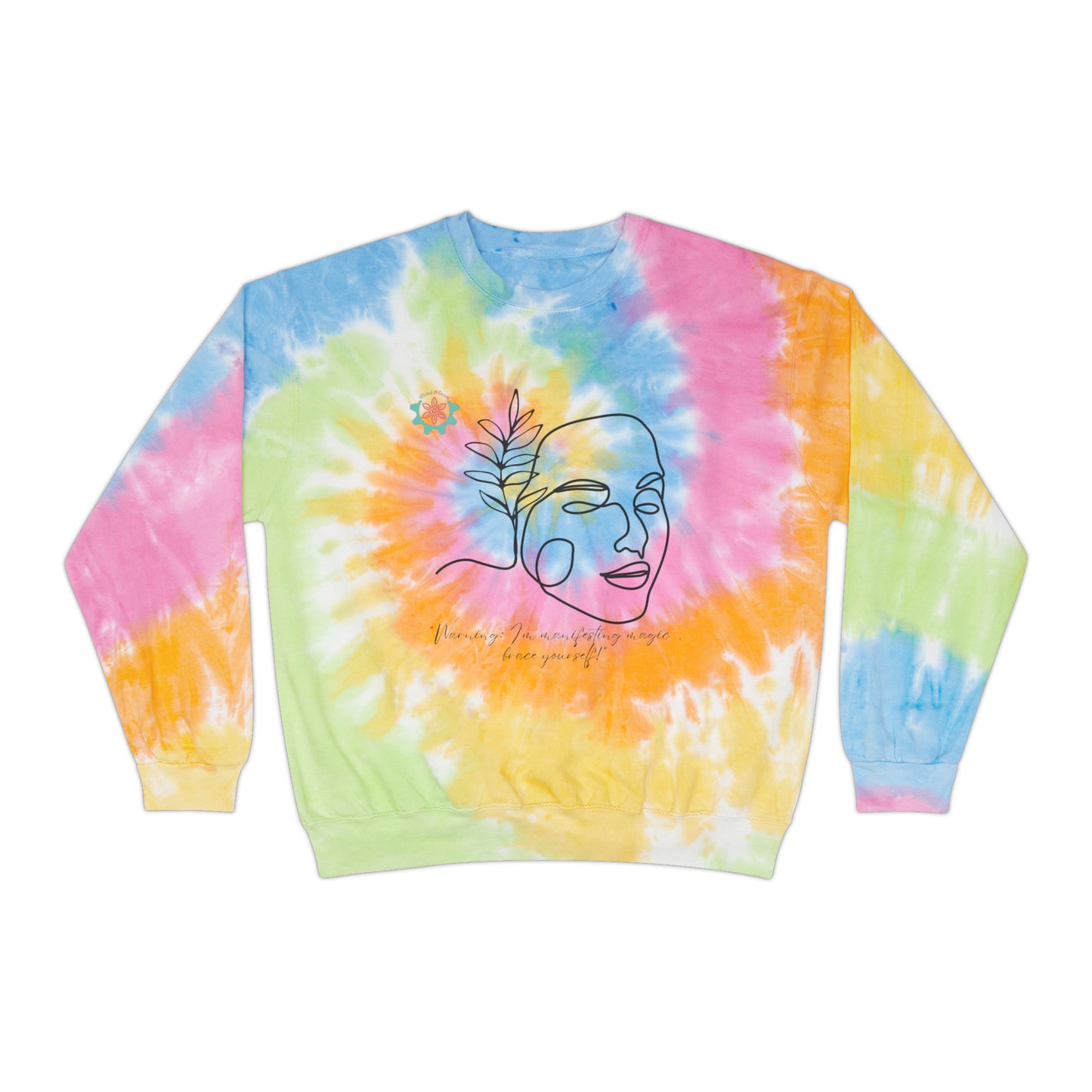 Unisex Tie-Dye Sweatshirt 'Warning I'm manifesting magic, brace yourself'