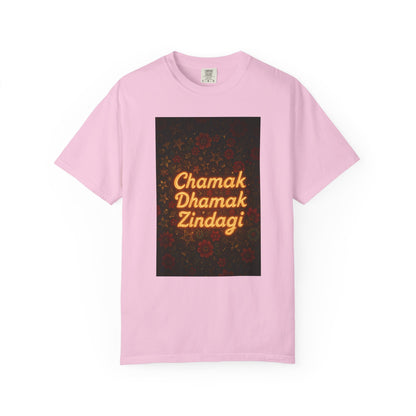 Chamak Dhamak Zindagi T-Shirt | Unisex Garment-Dyed Tee | Perfect for Celebrations, Festivals, Casual Days, and Gifts