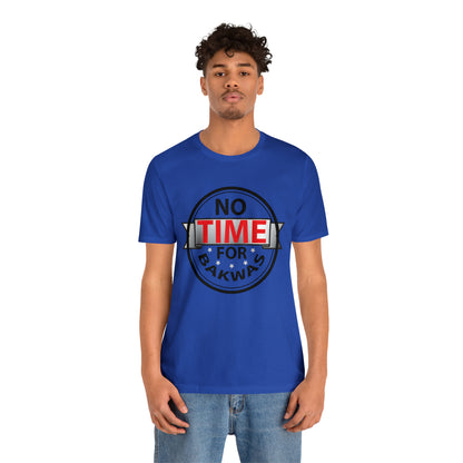 No time for bakwas Jersey Short Sleeve Tee