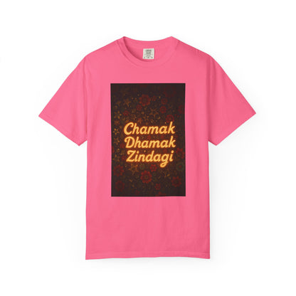 Chamak Dhamak Zindagi T-Shirt | Unisex Garment-Dyed Tee | Perfect for Celebrations, Festivals, Casual Days, and Gifts