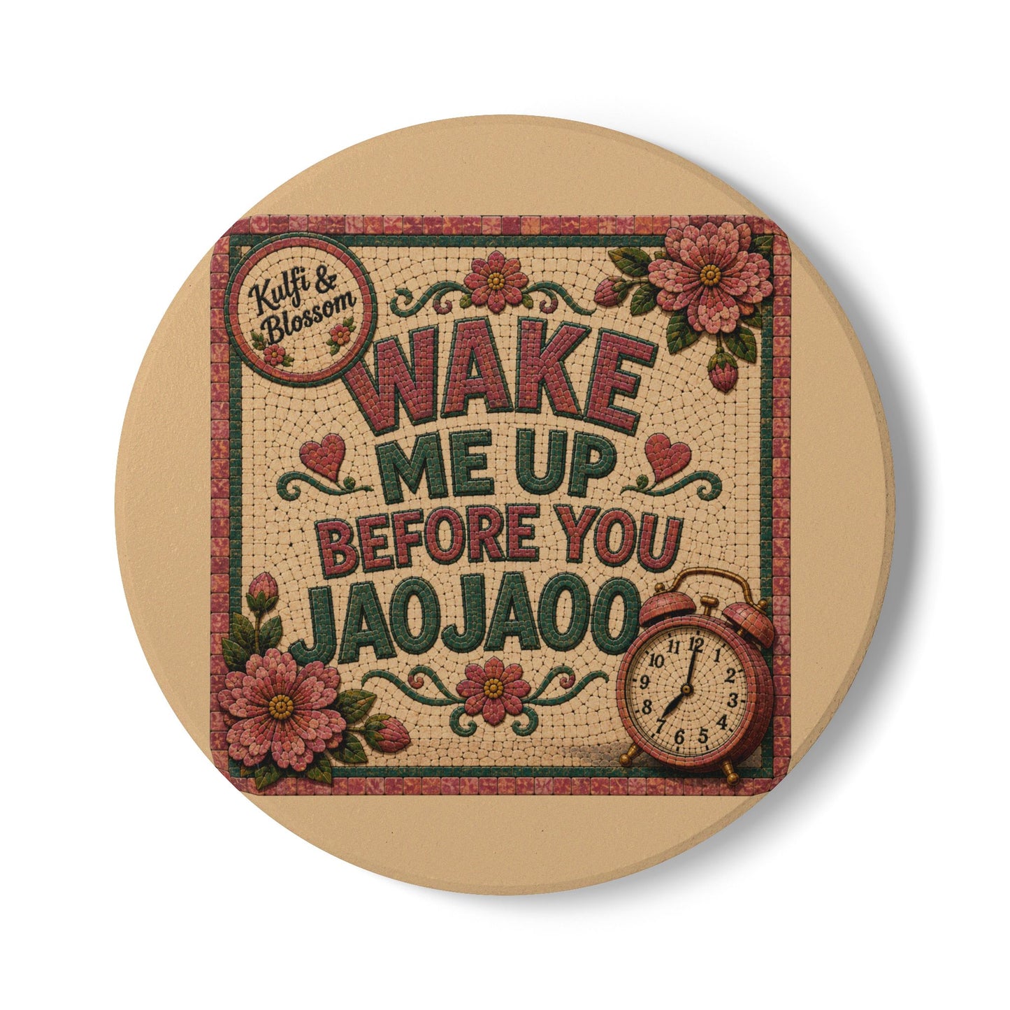 Ceramic Coaster — Vintage Floral "Wake Me Up Before You Jaojaoo" Retro Alarm Clock Design