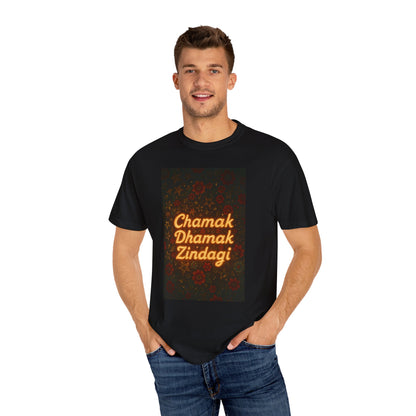 Chamak Dhamak Zindagi T-Shirt | Unisex Garment-Dyed Tee | Perfect for Celebrations, Festivals, Casual Days, and Gifts