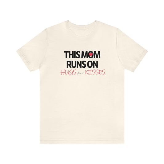 Mom Runs On Hugs and Kisses Jersey Short Sleeve Tee