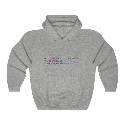 No matter what anybody tells you Hooded Sweatshirt