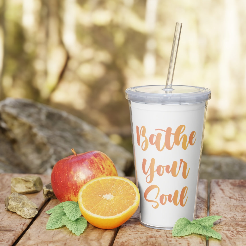 Bathe your soul Plastic Tumbler with Straw