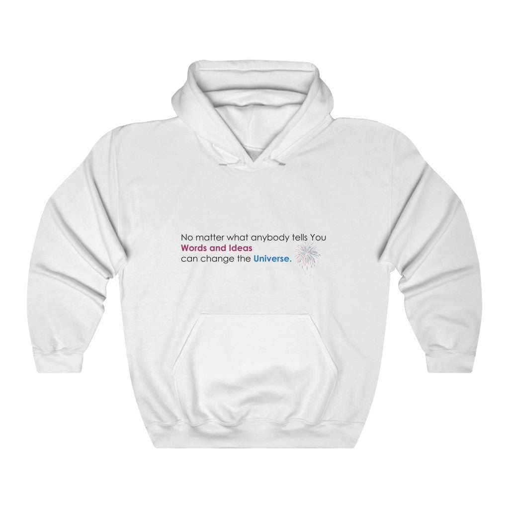 No matter what anybody tells you Hooded Sweatshirt