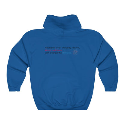 No matter what anybody tells you Hooded Sweatshirt