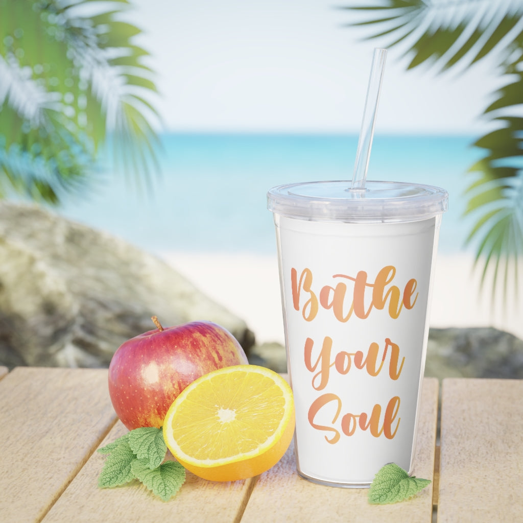 Bathe your soul Plastic Tumbler with Straw