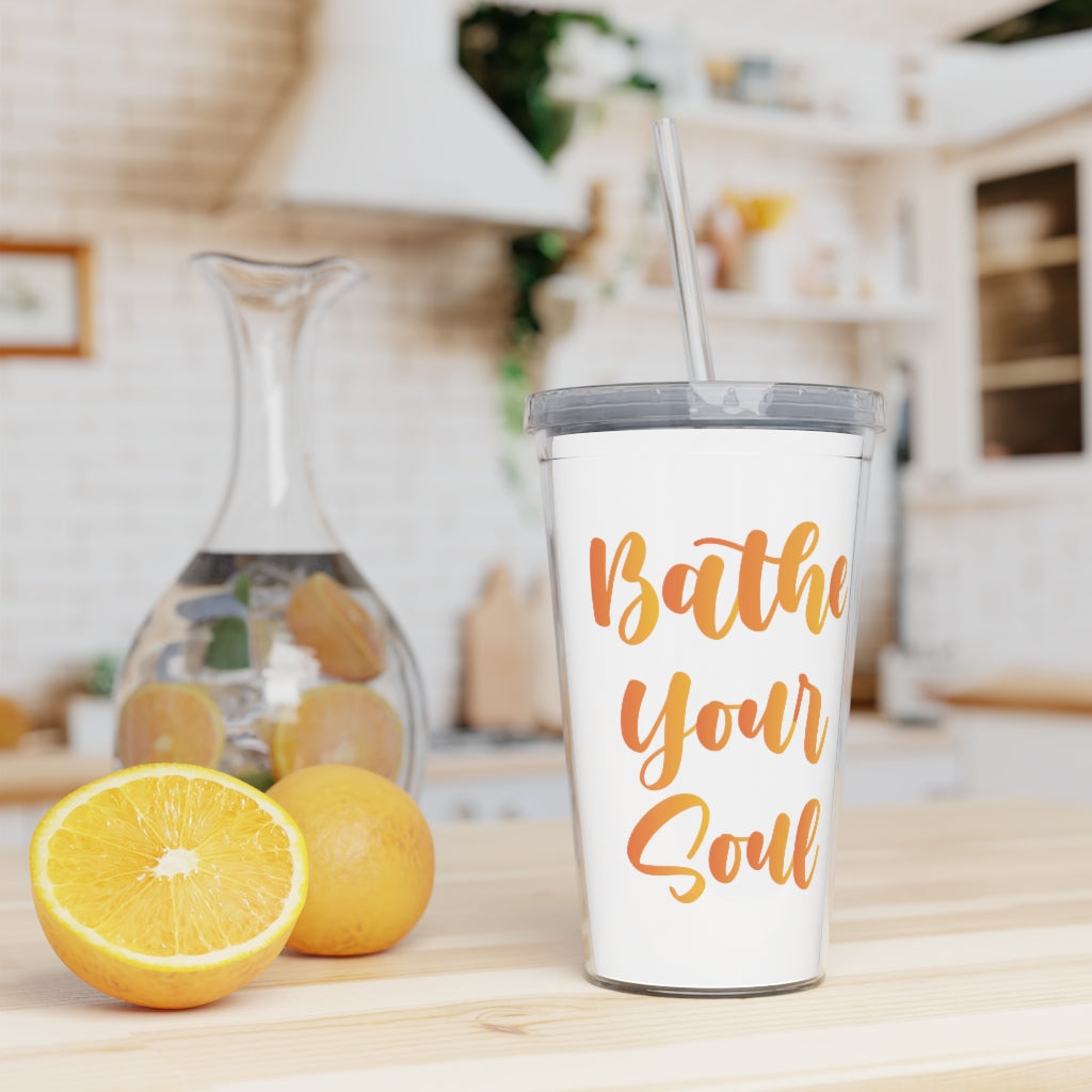 Bathe your soul Plastic Tumbler with Straw