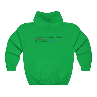 No matter what anybody tells you Hooded Sweatshirt