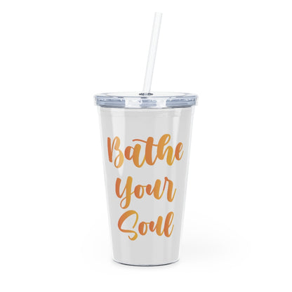 Bathe your soul Plastic Tumbler with Straw